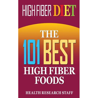 High Fiber Diet: The 101 Best High Fiber Foods
