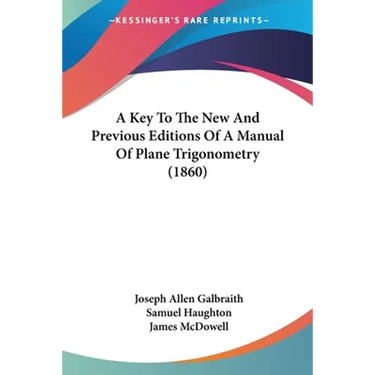 A Key To The New And Previous Editions Of A Manual Of Plane Trigonometry (1860)