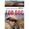 Fob Doc: A Doctor on the Front Lines in Afghanistan: A War Diary