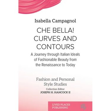 Che Bella! Curves and Contours: A Journey through Italian Ideals of Fashionable Beauty from the Renaissance to Today