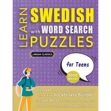 LEARN SWEDISH WITH WORD SEARCH PUZZLES FOR TEENS - Discover How to Improve Foreign Language Skills with a Fun Vocabulary Builder. Find 2000 Words to P
