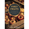 First Fruits: The Lewellings and the Birth of the Pacific Coast Fruit Industry