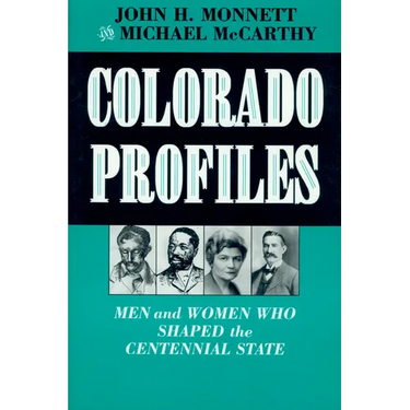 Colorado Profiles: Men and Women Who Shaped the Centennial State