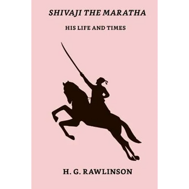 Shivaji The Maratha: His Life And Times