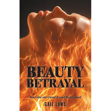 Beauty Betrayal: how she survived it and flourished