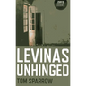 Levinas Unhinged