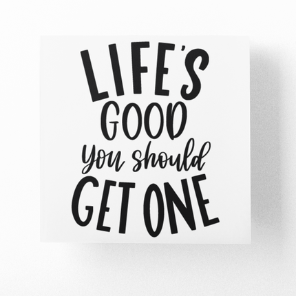 Lifes Good You Should Get One Sarcastic Sticker by WinsterCreations™ Official Store