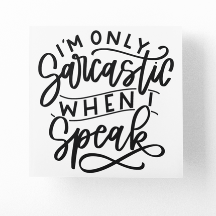 I'm Only Sarcastic When I Speak Sarcastic Sticker by WinsterCreations™ Official Store