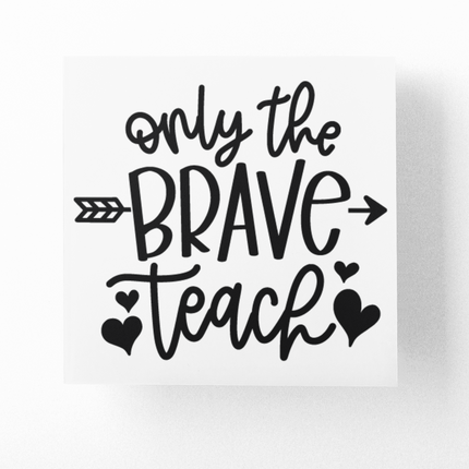 Only The Brave Teach Teacher Sticker by WinsterCreations™ Official Store