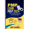 PMP Exam Prep 2024: Your Ultimate PMP Exam Success Blueprint