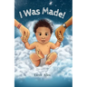 I Was Made
