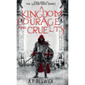 A Kingdom Of Courage And Cruelty