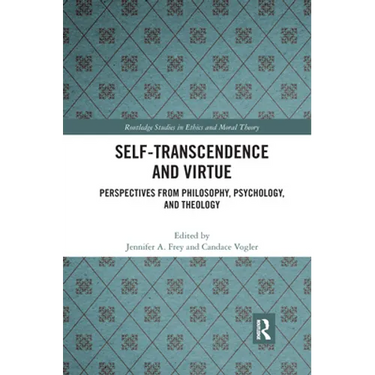 Self-Transcendence and Virtue: Perspectives from Philosophy, Psychology, and Theology