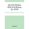 History Of The 110Th Infantry (10Th Pa.) Of The 28Th Division, U.S.A., 1917-1919: A Compilation Of Orders, Citations, Maps, Records And Illustrations