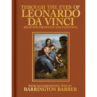 Through the Eyes of Leonardo Da Vinci: Selected Drawing and Paintings