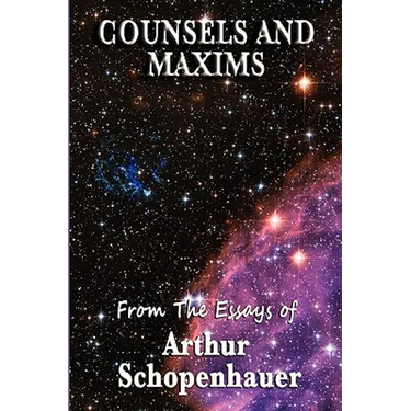 Counsels and Maxims: A Classic Guide to Practical Wisdom, Prudence, and the Conduct of Life