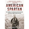 American Spartan: The Promise, the Mission, and the Betrayal of Special Forces Major Jim Gant