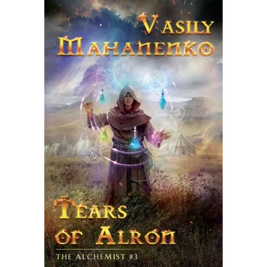 Tears of Alron (The Alchemist #3): LitRPG Series