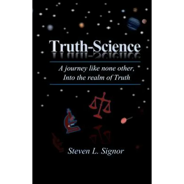 Truth-Science: A journey like none other, Into the realm of Truth