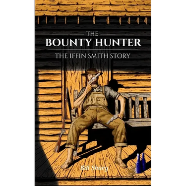 The Bounty Hunter: The Iffin Smith Story