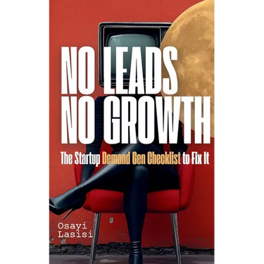 No Leads No Growth: The Startup Demand Gen Checklist to Fix It