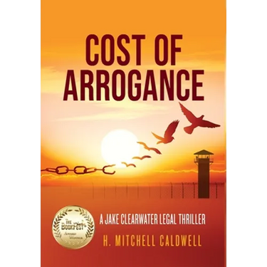 Cost of Arrogance: A Jake Clearwater Legal Thriller