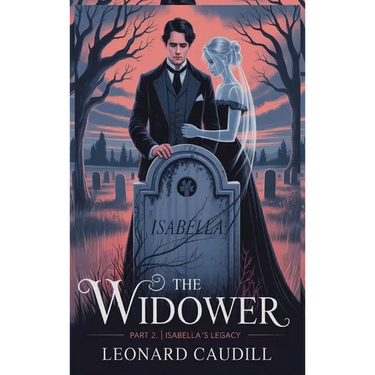 The widower Part 2 Isabella's Legacy