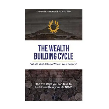 The Wealth Building Cycle: I Really Wish I Knew These 5 Simple Steps To Building Wealth When I Was Twenty!