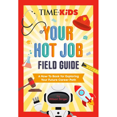 Time for Kids: Your Hot Job Field Guide: A How-To Book for Exploring Your Future Career Path