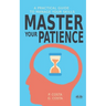 Master Your Patience: A Practical Guide to Manage Your Skills