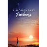 A Momentary Darkness