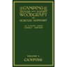 Camping And Woodcraft Volume 1 - The Expanded 1916 Version (Legacy Edition): The Deluxe Masterpiece On Outdoors Living And Wilderness Travel