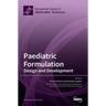 Paediatric Formulation: Design and Development