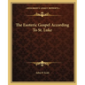 The Esoteric Gospel According To St. Luke