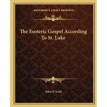 The Esoteric Gospel According To St. Luke