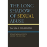 Long Shadow of Sexual Abuse: Developmental Effects across the Life Cycle