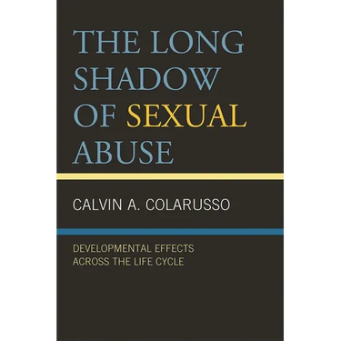 Long Shadow of Sexual Abuse: Developmental Effects across the Life Cycle