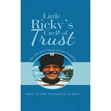 Little Ricky's Circle of Trust: The Life and Times of Eric Evenhuis