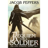 Requiem for a Soldier: Book Two of The Last Eternal