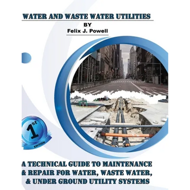A Technical Guide to Utility Maintenance & Repair for Water, Wastewater and Underground Distribution Lines