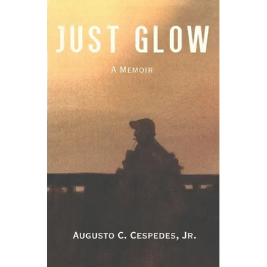 Just Glow: A Memoir