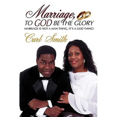 Marriage, To God Be The Glory: Marriage is Not a Man Thing, It's a God Thing!