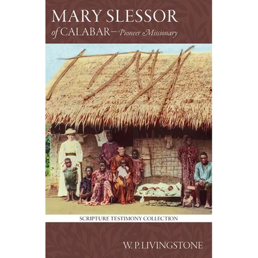 Mary Slessor of Calabar: Pioneer Missionary