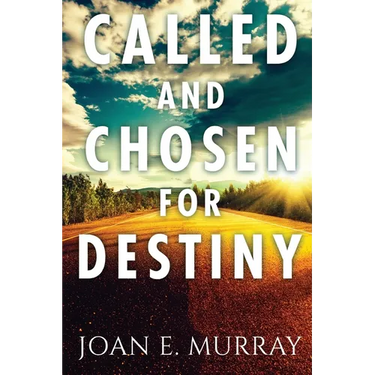 Called and Chosen For Destiny: Knowing And Fulfilling Your Destiny In God