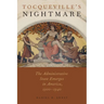 Tocqueville's Nightmare: The Administrative State Emerges in America, 1900-1940