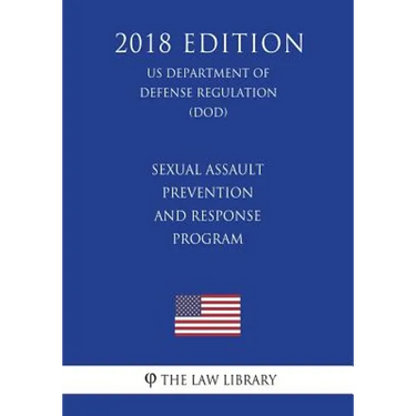 Sexual Assault Prevention and Response Program (US Department of Defense Regulation) (DOD) (2018 Edition)