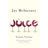 The Juice: Vinous Veritas: Essays
