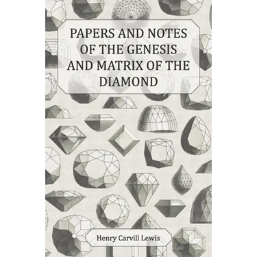 Papers and Notes of the Genesis and Matrix of the Diamond