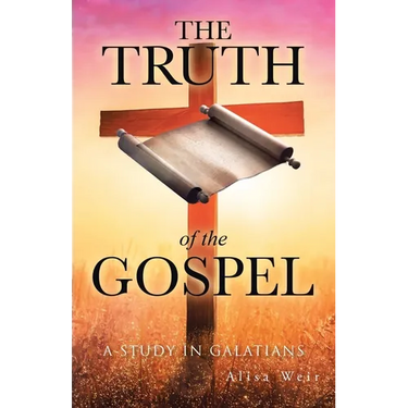 The Truth of the Gospel: A Study in Galatians