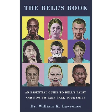The Bell's Book: An Essential Guide To Bell's Palsy And How To Take Back Your Smile